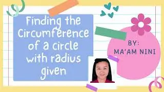 FINDING THE CIRCUMFERENCE OF A CIRCLE WITH RADIUS GIVEN 