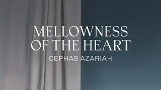 Cephas Azariah - Mellowness Of The Heart [Official Audio]