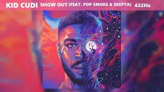 Kid Cudi, Skepta, Pop Smoke - Show Out (432Hz)