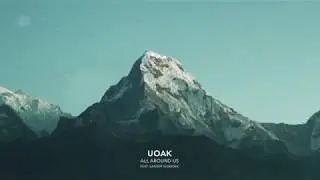 UOAK - All Around Us (Feat. Sander Nijbroek)