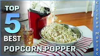 Top 5 Best Popcorn Popper Review in 2025