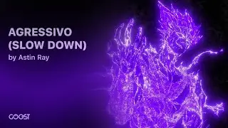 Astin Ray - AGRESSIVO (SLOW DOWN)