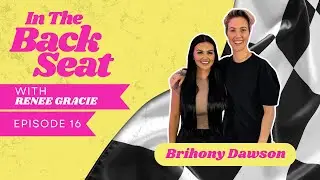 Episode 16 of In The Back Seat Podcast with Brihony Dawson | Renee Gracie