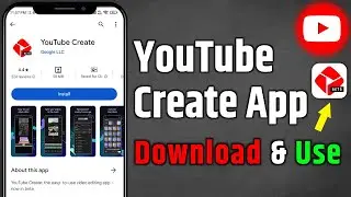 How to Download YouTube Create App | How to Install YT Create App & Use All Features on Mobile