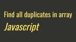 Find all duplicates in an array algorithm - Javascript