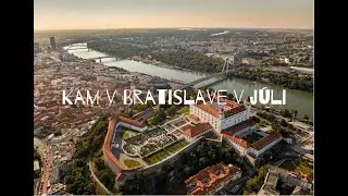 Bratislava - Kam v Júli v Bratislave
