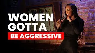 Women Gotta Be Aggressive | Daphnique Springs Stand Up Comedy