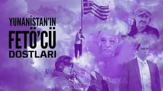 FETÖ YUNANİSTAN ORTAKLIĞI
