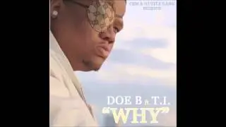 Doe B- Why (feat. T.I.)
