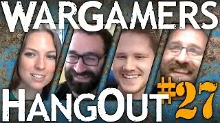 Wargamer's Hangout #27 with Special Guests from Wargamer Online