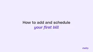 How to add and schedule your first bill