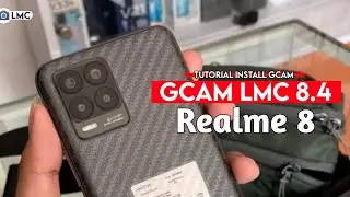 TUTORIAL CARA PALING MUDAH PASANG GCAM LMC 8.4 REALME 8 - GCAM REALME 8
