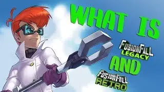 What Is FusionFall Legacy And Retro?