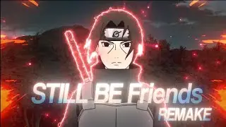 Uchiha Itachi - Still Be Friends (Remake @J A Y K A R ) - free project file [AMV/Edit]