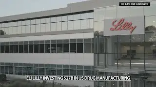 Eli Lilly plans to build 4 new manufacturing plants in U.S.