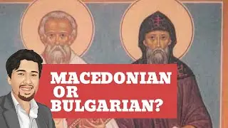 Were St. Cyril And Methodius Macedonian or Bulgarian?