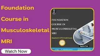 Foundation Course in Musculoskeletal MRI