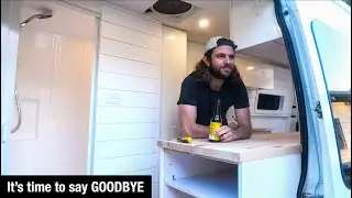Saying GOODBYE & Tying up Loose Ends | VAN LIFE BUILD