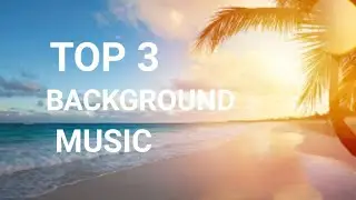 Top 3 copyright free music(background, intro, outro, montage music)