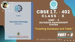 Class - X || UNIT - 3 || Database Management Systems || Creating Database & Table || Part - II