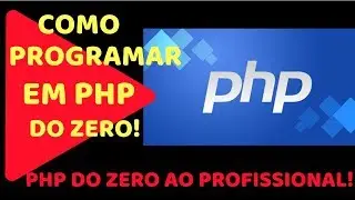 Aprenda a programar em PHP do absoluto ZERO até o nível PROFISSIONAL!
