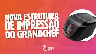 Nova estrutura de impressão no GrandChef: Simplifique sua rotina