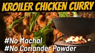 Authentic Kroiler Chicken Recipe | No Machal, Garam Masala, Dhania Powder | The OO Morok Trails