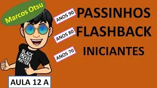 AULA DE PASSINHOS FLASHBACK FÁCIL 12A- INICIANTES - LINE DANCE FOR BEGINNER
