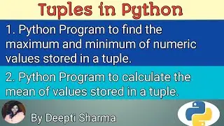 Python program to find maximum , minimum and mean of numeric values stored in a tuple | CS CLASS- XI
