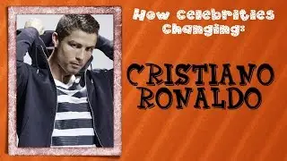 How celebrities changing: Cristiano Ronaldo