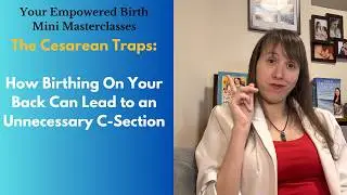 Why Birthing On Your Back Can Lead to a C Section (and how to avoid the trap)