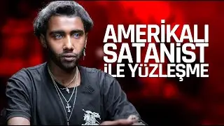 AMERİKALI SATANİST ile YÜZLEŞME! 