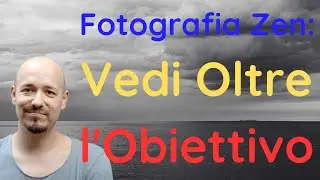 La Fotografia Zen: Connettersi Profondamente con il Mondo Attraverso l'Obiettivo