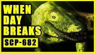 SCP-001: WHEN DAY BREAKS - SCP-682