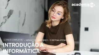 MÓDULO 01 - WINDOWS 11 - O Sistema Operacional Windows 11 (Aula Grátis)
