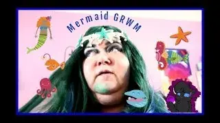 Mermaid GRWM