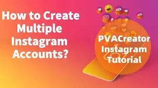 How to create multiple Instagram accounts?-- PVACreator Instagram Tutorial