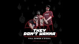 THEY DON'T WANNA - Full Power ft. D'Evil | Official Music Video