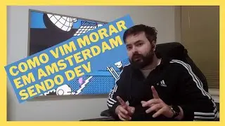 Como vim parar em Amsterdam sendo um Full Stack Software Engineer
