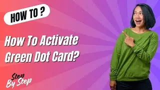 How To Activate Green Dot Card ? - Step by Step