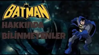 Batman Hakkında Bilinmeyenler