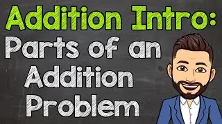 Parts of an Addition Problem: Addends and Sum | Math with Mr. J