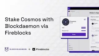 How to Stake Cosmos (ATOM) using Fireblocks with Blockdaemon