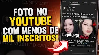 COMO POSTAR FOTO NO YOUTUBE COM MENOS DE MIL INSCRITOS | Comunidade do YouTube
