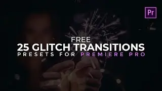 25 FREE Glitch Transitions Preset Pack for Adobe Premiere Pro.