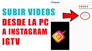 COMO SUBIR VIDEOS A INSTAGRAM EN EL IGTV DESDE LA PC-2023