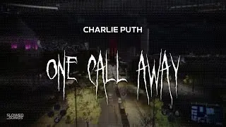 charlie puth - one call away [ slowed + reverb ] (lyrics)