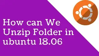 Unzip Folder fast in Ubuntu 18.6