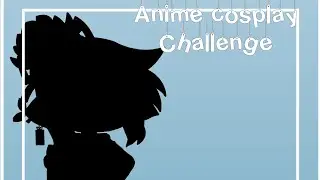 Cosplay anime challenge (Opis)