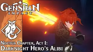 Genshin Impact - Noctua Chapter (Diluc), Act I: Darknight Hero's Alibi